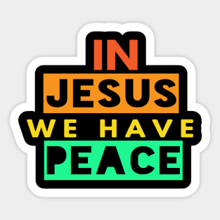 In Jesus We Have Peace Funny Christian Gift Sticker